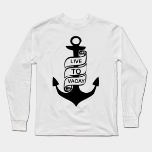 Live to Vacay | Holiday Inspirational Long Sleeve T-Shirt